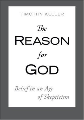 The Reason for God: Belief in an Age of Skepticism by Timothy J. Keller
