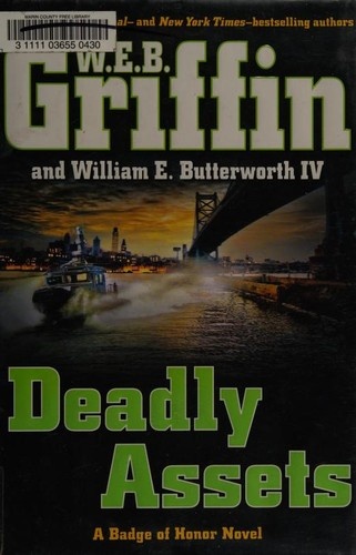 Deadly Assets by W.E.B. Griffin