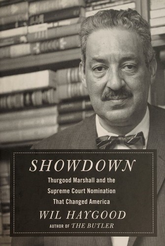 Showdown: Thurgood Marshall and the Supreme Court Nomination That Changed America by Wil Haygood