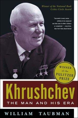 Khrushchev: The Man and His Era by William Taubman