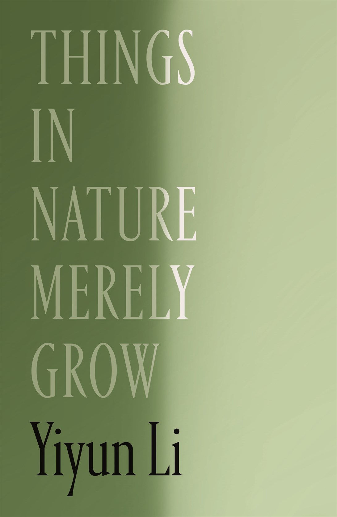 Things in Nature Merely Grow by Yiyun Li