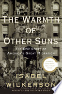 Cover of The Warmth of Other Suns: the Epic Story of America's Great Migration. 