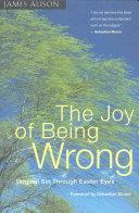 Cover of The Joy of Being Wrong: Original Sin Through Easter Eyes. 