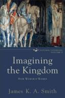 Cover of Imagining the Kingdom: How Worship Works. 