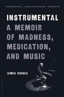 Cover of Instrumental: A Memoir of Madness, Medication, and Music. 