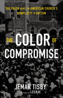 Cover of The Color of Compromise: The Truth about the American Church’s Complicity in Racism. 