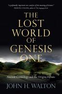 Cover of The Lost World of Genesis One: Ancient Cosmology and the Origins Debate. 