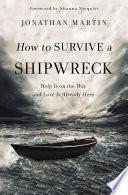 Cover of How to Survive a Shipwreck: Help Is on the Way and Love Is Already Here. 