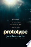 Cover of Prototype: What Happens When You Discover You're More Like Jesus Than You Think?. 