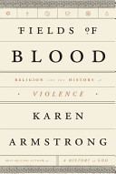Cover of Fields of Blood: Religion and the History of Violence. 