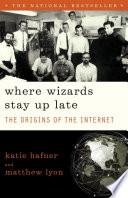 Cover of Where Wizards Stay Up Late: The Origins of the Internet. 