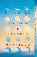 Cover of Attached to God: A Practical Guide to Deeper Spiritual Experience. 