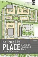 Cover of No Home Like Place: A Christian Theology of Place. 