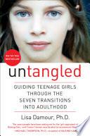 Cover of Untangled: Guiding Teenage Girls Through the Seven Transitions into Adulthood. 