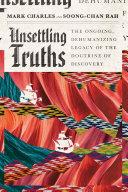 Cover of Unsettling Truths: The Ongoing, Dehumanizing Legacy of the Doctrine of Discovery. 