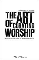 Cover of The Art of Curating Worship: Reshaping the Role of Worship Leader. 