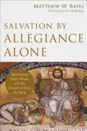 Cover of Salvation by Allegiance Alone: Rethinking Faith, Works, and the Gospel of Jesus the King. 