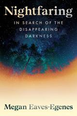 Cover of Nightfaring: In Search of the Disappearing Darkness. 