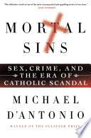 Cover of Mortal Sins: Sex, Crime, and the Era of Catholic Scandal. 