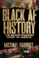 Cover of Black AF History: The Un-Whitewashed Story of America. 