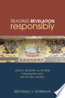 Cover of Reading Revelation Responsibly: Uncivil Worship and Witness: Following the Lamb into the New Creation. 