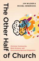 Cover of The Other Half of Church: Christian Community, Brain Science, and Overcoming Spiritual Stagnation. 