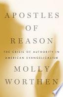 Cover of Apostles of Reason: The Crisis of Authority in American Evangelicalism. 