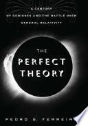 Cover of The Perfect Theory: A Century of Geniuses and the Battle over General Relativity. 