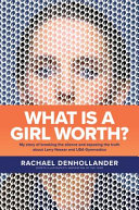 Cover of What Is a Girl Worth?: My Story of Breaking the Silence and Exposing the Truth about Larry Nassar and USA Gymnastics. 