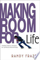 Cover of Making Room for Life: Trading Chaotic Lifestyles for Connected Relationships. 