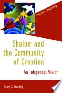 Cover of Shalom and the Community of Creation: An Indigenous Vision. 