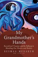Cover of My Grandmother's Hands: Racialized Trauma and the Mending of Our Bodies and Hearts. 