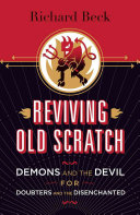 Cover of Reviving Old Scratch: Demons and the Devil for Doubters and the Disenchanted. 