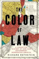 Cover of The Color of Law: A Forgotten History of How Our Government Segregated America. 