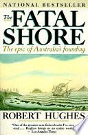 Cover of The Fatal Shore: The Epic of Australia's Founding. 
