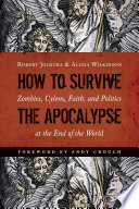 Cover of How to Survive the Apocalypse: Zombies, Cylons, Faith, and Politics at the End of the World. 