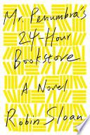 Cover of Mr. Penumbra's 24-Hour Bookstore. 