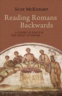 Cover of Reading Romans Backwards: A Gospel of Peace in the Midst of Empire. 
