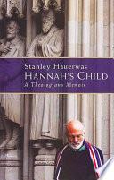 Cover of Hannah's Child: A Theologian's Memoir. 