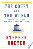 Cover of The Court and the World: American Law and the New Global Realities. 