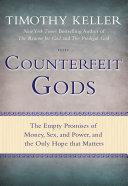 Cover of Counterfeit Gods: The Empty Promises of Money, Sex, and Power, and the Only Hope that Matters. 