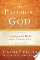 Cover of The Prodigal God: Recovering the Heart of the Christian Faith. 