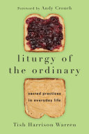 Cover of Liturgy of the Ordinary: Sacred Practices in Everyday Life. 