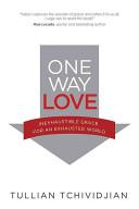 Cover of One Way Love:  Inexhaustible Grace for an Exhausted World. 