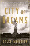 Cover of City of Dreams: The 400-Year Epic History of Immigrant New York. 