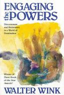 Cover of Engaging the Powers: Discernment and Resistance in a World of Domination. 