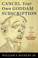 Cover of Cancel Your Own Goddam Subscription: Notes and Asides from National Review. 