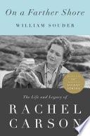 Cover of On a Farther Shore: The Life and Legacy of Rachel Carson, Author of Silent Spring. 